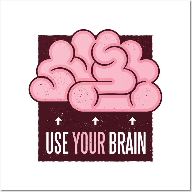 Use your brain Wall Art by madeinchorley